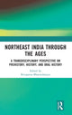 Book cover of: Northeast India Through the Ages. By: Rituparna Bhattacharyya