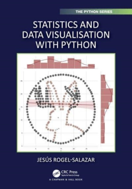 Book cover of: Statistics and Data Visualisation with Python. By: Jesus Rogel-Salazar
