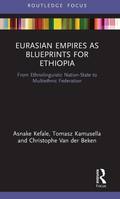 Book cover of: Eurasian Empires as Blueprints for Ethiopia. By: Asnake Kefale