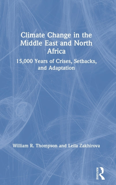 Book cover of: Climate Change in the Middle East and North Africa. By: William R. Thompson