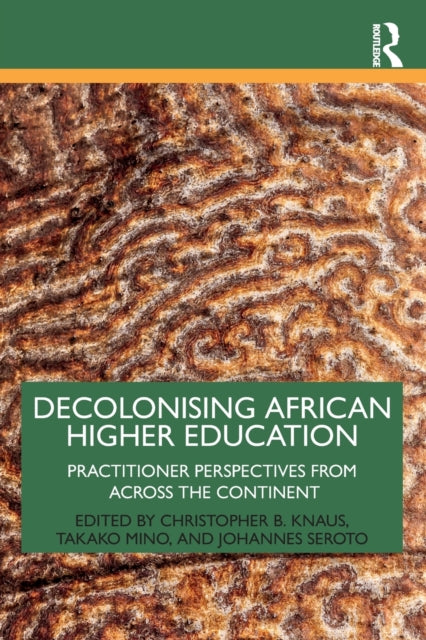 Book cover of: Decolonising African Higher Education. By: Christopher Bodenheimer Knaus