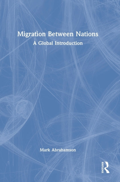 Book cover of: Migration Between Nations. By: Mark Abrahamson