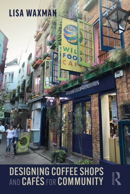 Book cover of: Designing Coffee Shops and Cafes for Community. By: Lisa K. Waxman