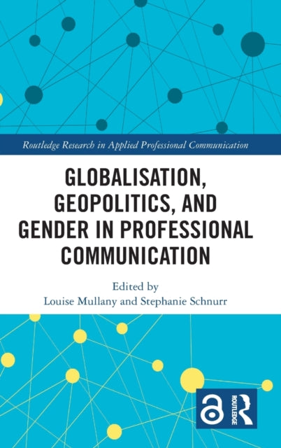 Book cover of: Globalisation, Geopolitics, and Gender in Professional Communication. By: Louise Mullany