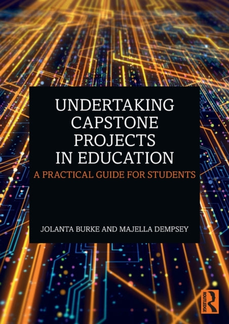Book cover of: Undertaking Capstone Projects in Education. By: Jolanta Burke