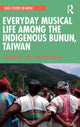 Book cover of: Everyday Musical Life among the Indigenous Bunun, Taiwan. By: Jonathan P. J. Stock