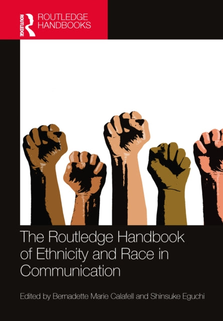 Book cover of: Routledge Handbook of Ethnicity and Race in Communication. By: Bernadette Marie Calafell