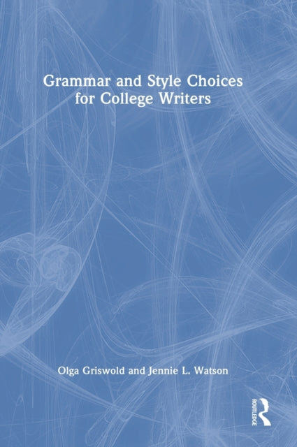 Book cover of: Grammar and Style Choices for College Writers. By: Olga Griswold