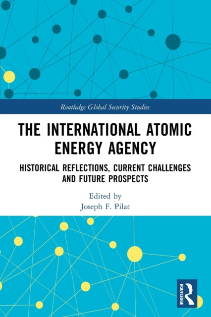 Book cover of: International Atomic Energy Agency. By: Joseph F. Pilat