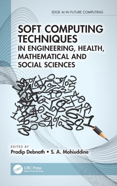 Book cover of: Soft Computing Techniques in Engineering, Health, Mathematical and Social Sciences. By: Pradip Debnath