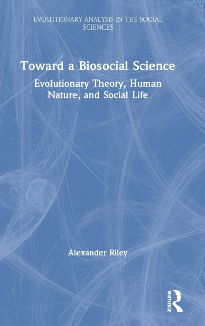 Book cover of: Toward a Biosocial Science. By: Alexander Riley