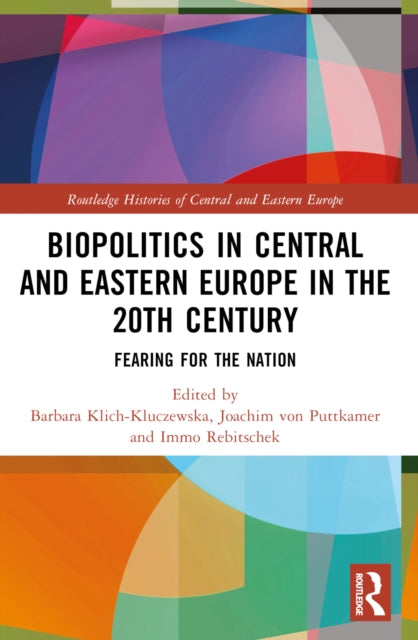 Book cover of: Biopolitics in Central and Eastern Europe in the 20th Century. By: Barbara Klich-Kluczewska