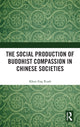 Book cover of: Social Production of Buddhist Compassion in Chinese Societies. By: Khun Eng Kuah-Pearce