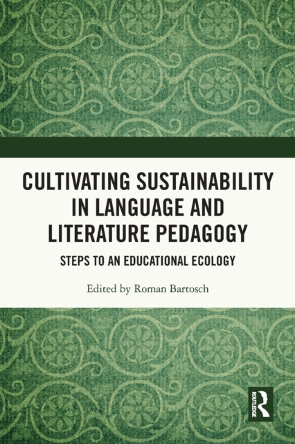 Book cover of: Cultivating Sustainability in Language and Literature Pedagogy. By: Roman Bartosch