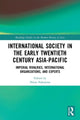 Book cover of: International Society in the Early Twentieth Century Asia-Pacific. By: Hiroo Nakajima