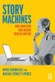 Book cover of: Story Machines: How Computers Have Become Creative Writers. By: Mike Sharples