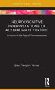 Book cover of: Neurocognitive Interpretations of Australian Literature. By: Jean-François Vernay
