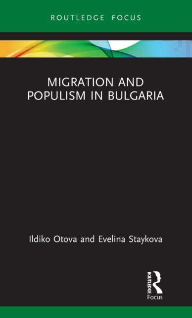 Book cover of: Migration and Populism in Bulgaria. By: Ildiko Otova