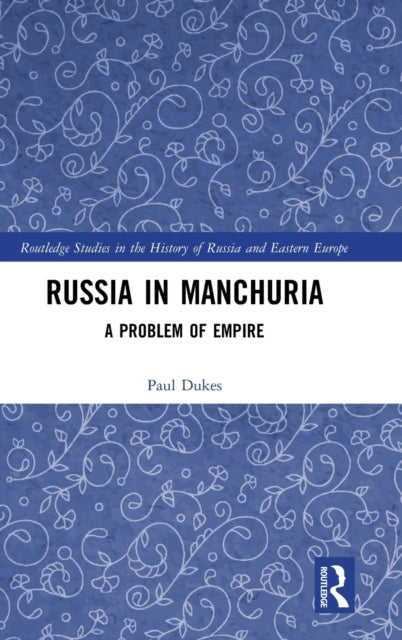 Book cover of: Russia in Manchuria. By: Paul Dukes