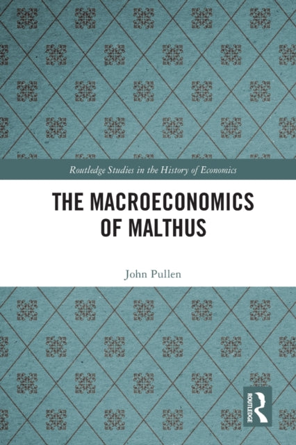Book cover of: Macroeconomics of Malthus. By: John Pullen