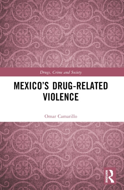 Book cover of: Mexico’s Drug-Related Violence. By: Omar Camarillo