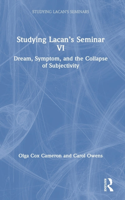 Book cover of: Studying Lacan’s Seminar VI. By: Olga Cox Cameron