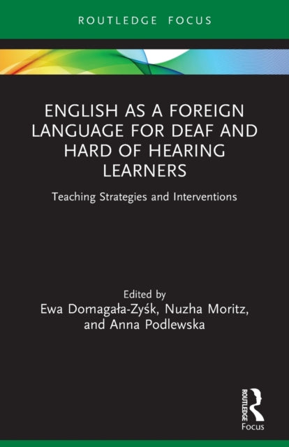Book cover of: English as a Foreign Language for Deaf and Hard of Hearing Learners. By: Ewa Domagala-Zyśk