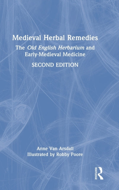 Book cover of: Medieval Herbal Remedies. By: Anne Van Arsdall