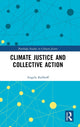 Book cover of: Climate Justice and Collective Action. By: Angela Kallhoff
