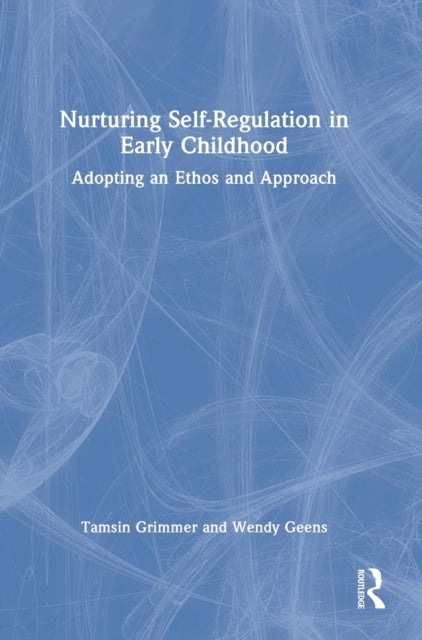 Book cover of: Nurturing Self-Regulation in Early Childhood. By: Tamsin Grimmer