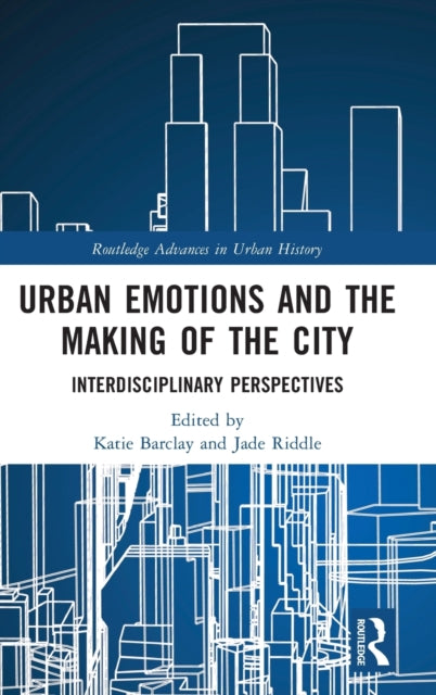 Book cover of: Urban Emotions and the Making of the City. By: Katie Barclay