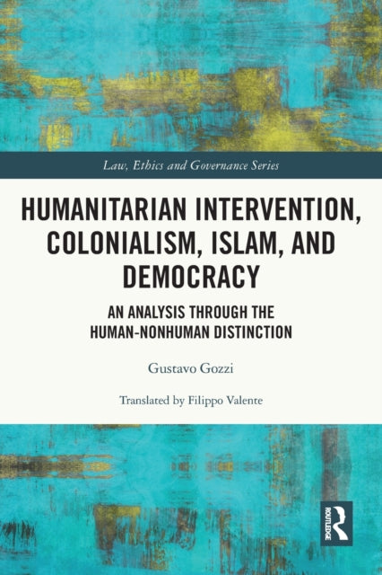 Book cover of: Humanitarian Intervention, Colonialism, Islam and Democracy. By: Gustavo Gozzi