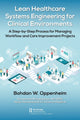 Book cover of: Lean Healthcare Systems Engineering for Clinical Environments. By: Bohdan W. Oppenheim