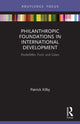 Book cover of: Philanthropic Foundations in International Development. By: Patrick Kilby