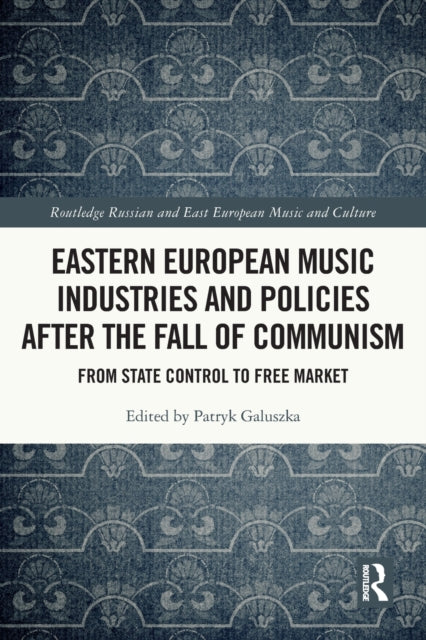 Book cover of: Eastern European Music Industries and Policies after the Fall of Communism. By: Fairclough