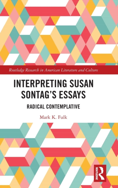 Book cover of: Interpreting Susan Sontag’s Essays. By: Mark K. Fulk