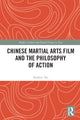 Book cover of: Chinese Martial Arts Film and the Philosophy of Action. By: Stephen Teo