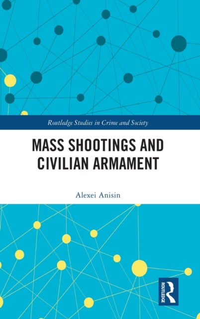 Book cover of: Mass Shootings and Civilian Armament. By: Alexei Anisin