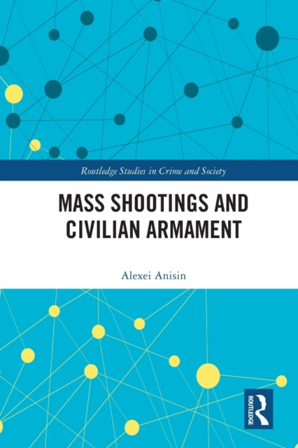 Book cover of: Mass Shootings and Civilian Armament. By: Alexei Anisin