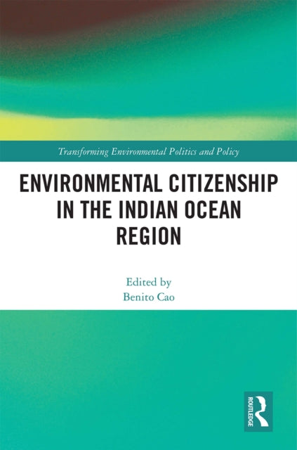 Book cover of: Environmental Citizenship in the Indian Ocean Region. By: Benito Cao