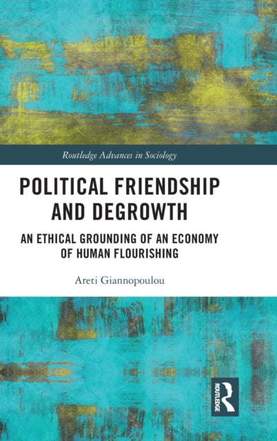 Book cover of: Political Friendship and Degrowth. By: Areti Giannopoulou