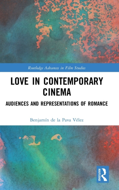 Book cover of: Love in Contemporary Cinema. By: Benjamín de la Pava Vélez