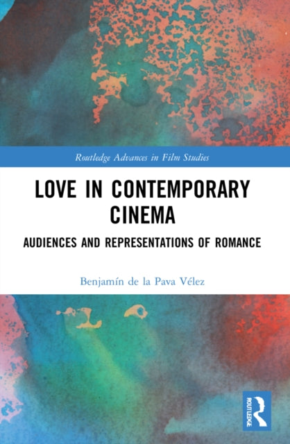 Book cover of: Love in Contemporary Cinema. By: Benjamín de la Pava Vélez
