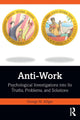 Book cover of: Anti-Work. By: George M. Alliger
