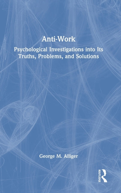 Book cover of: Anti-Work. By: George M. Alliger
