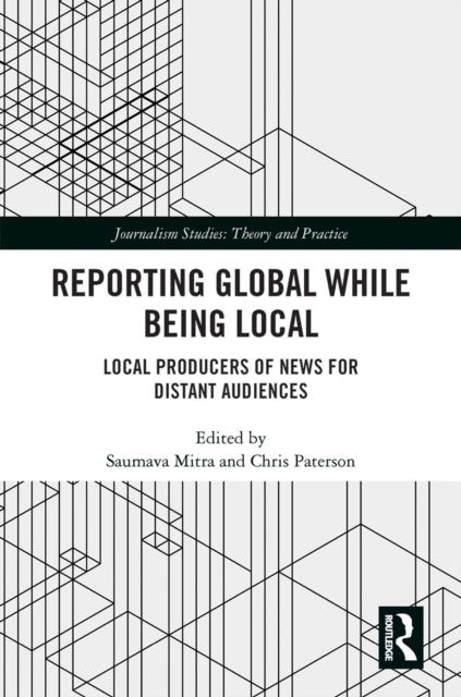 Book cover of: Reporting Global while being Local. By: Chris Paterson