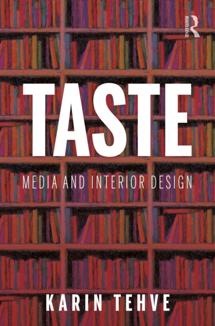 Book cover of: Taste: Media and Interior Design. By: Karin Tehve