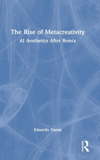 Book cover of: Rise of Metacreativity. By: Eduardo Navas