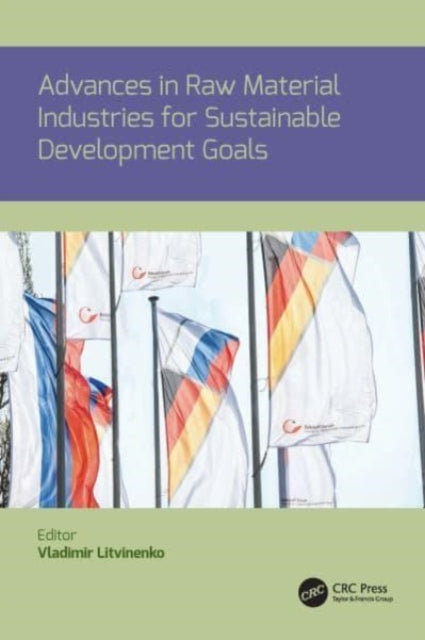 Book cover of: Advances in raw material industries for sustainable development goals. By: Vladimir Litvinenko