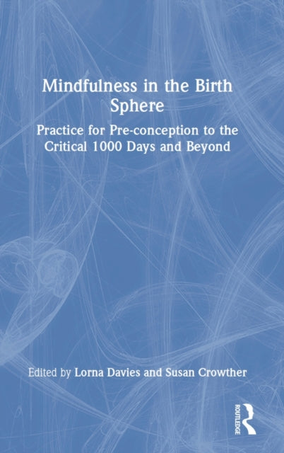 Book cover of: Mindfulness in the Birth Sphere. By: Lorna Davies